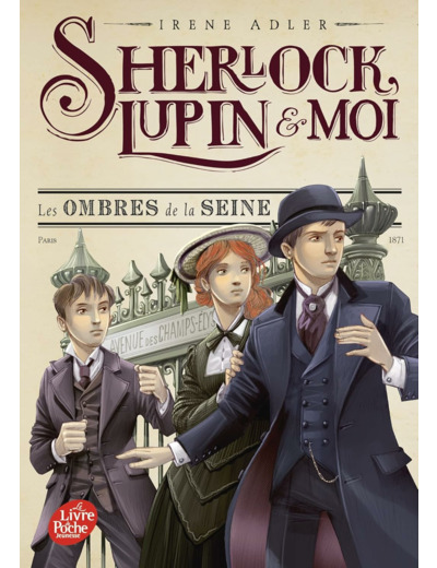 SHERLOCK, LUPIN ET MOI - TOME 6 - LES OMBRES DE LA SEINE
