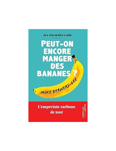 Peut-on encore manger des bananes ? - L'empreinte carbone de tout