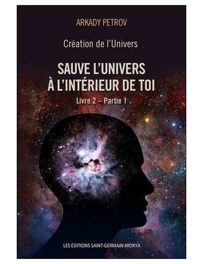 Création de l'Univers - Tome 2 Partie 1 Sauve l'univers à l'intérieur de toi