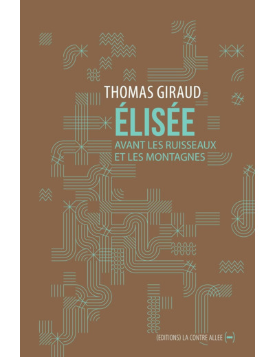 ELISEE, AVANT LES RUISSEAUX ET LES MONTAGNES