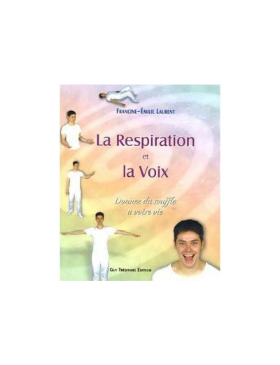 La Respiration et la Voix : Donnez du souffle à votre vie