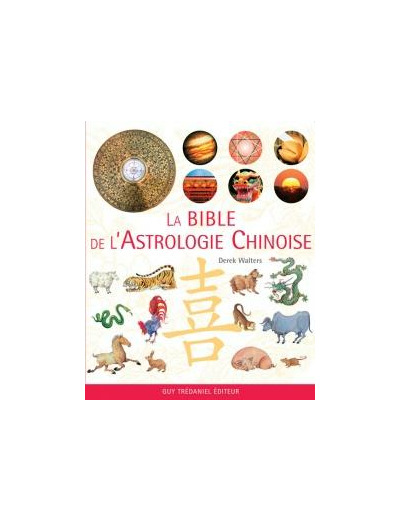 La Bible de l'Astrologie Chinoise