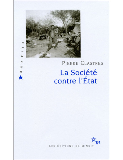LA SOCIETE CONTRE L'ETAT : RECHERCHES D'ANTHROPOLOGIE POLITIQUE