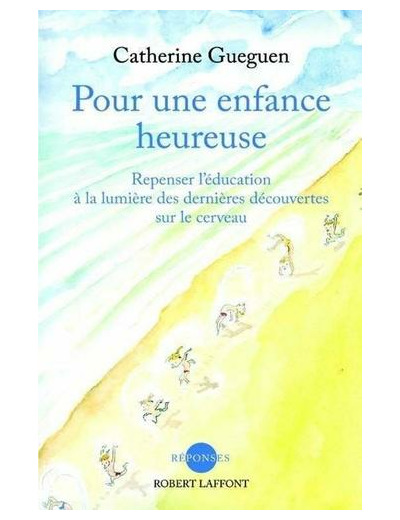 Pour une enfance heureuse - Repenser l'éducation à la lumière des dernières découvertes sur le cerveau