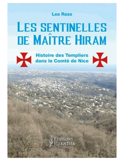 Les sentinelles de maître Hiram - Les templiers dans le Comté de Nice