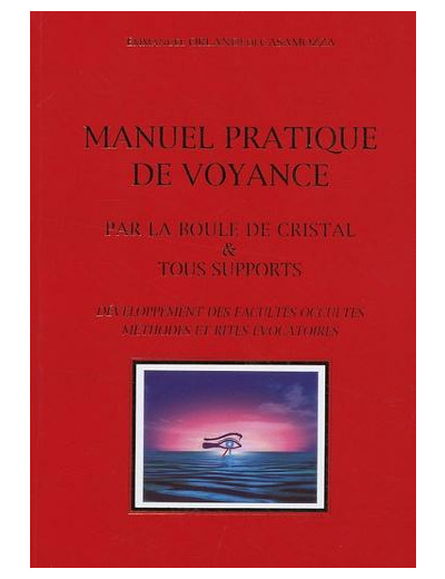 Manuel pratique de voyance par la boule de cristal & tous supports