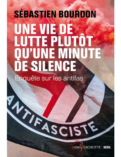 UNE VIE DE LUTTE PLUTOT QU'UNE MINUTE DE SILENCE - ENQUETE SUR LES ANTIFAS