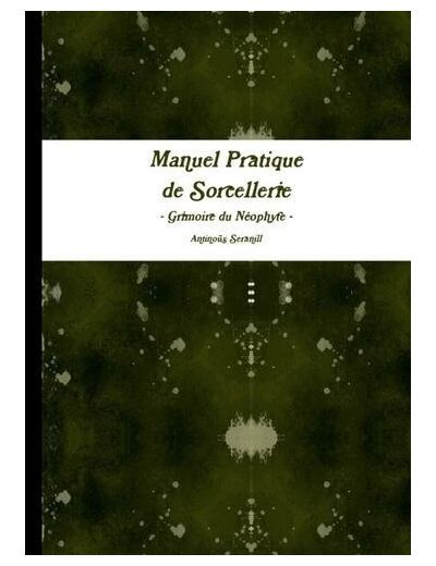 Manuel pratique de Sorcellerie - Grimoire du Neophyte