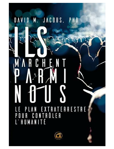 Ils marchent parmi nous - Le plan extraterrestre pour contrôler l'humanité