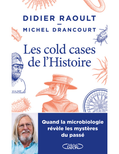 LES COLD-CASES DE L'HISTOIRE - QUAND LA MICROBIOLOGIE REVELE LES MYSTERES DU PASSE