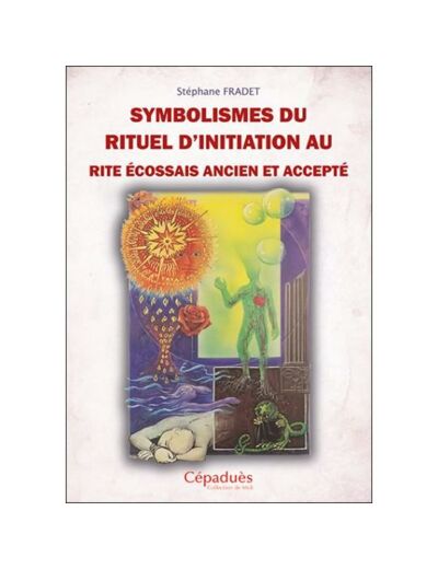 SYMBOLISMES DU RITUEL D’INITIATION AU RITE ÉCOSSAIS ANCIEN ET ACCEPTÉ