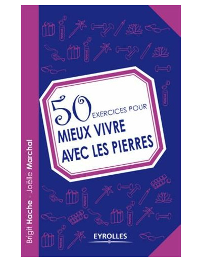 50 exercices pour mieux vivre avec les pierres