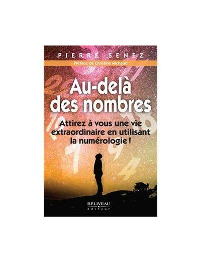 Au-delà des nombres. Attirez à vous une vie extraordinaire en utilisant la numérologie !