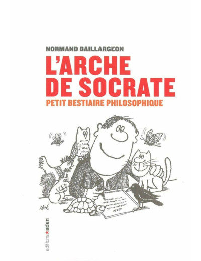 L' ARCHE DE SOCRATE - PETIT BESTIAIRE PHILOSOPHIQUE