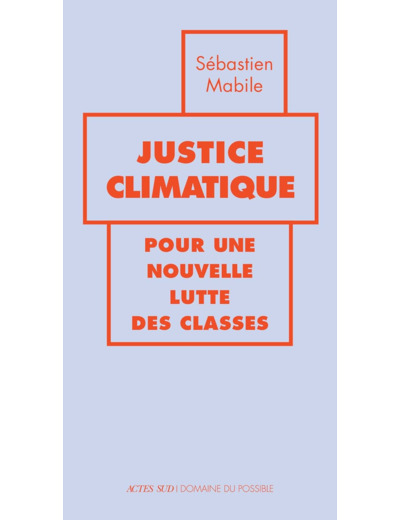 JUSTICE CLIMATIQUE - POUR UNE NOUVELLE LUTTE DES CLASSES