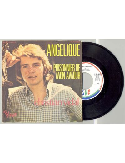 45 Tours CHRISTIAN VIDAL "ANGELIQUE" / "PRISONNIER DE MON AMOUR"