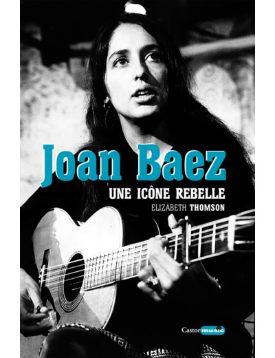 JOAN BAEZ - UNE ICONE REBELLE