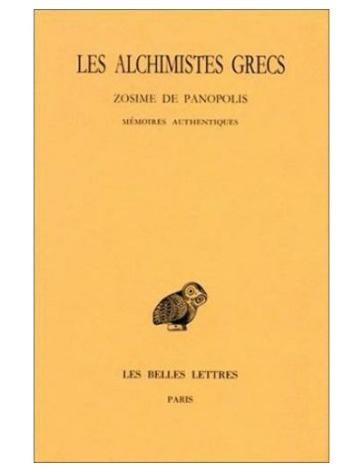 Les Alchimistes grecs - Tome 4, 1e partie, Zosime de Panopolis, Mémoires authentiques, Edition bilingue français-grec ancien