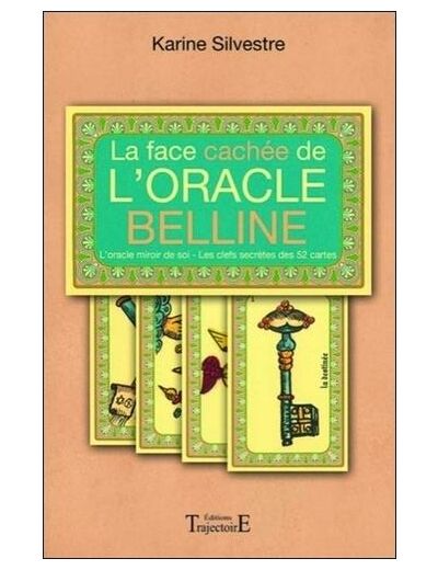 La face cachée de l'oracle Belline - L'oracle miroir de soi, les clefs secrètes des 52 cartes