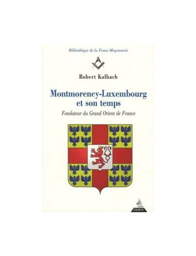 Montmorency-Luxembourg et son temps