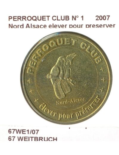 67 WEITBRUCH PERROQUET CLUB N1 NORD ALSACE ELEVER POUR PRESERVER 2007 SUP-