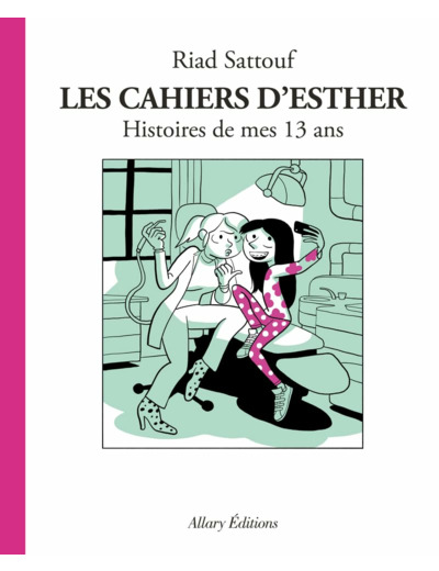 LES CAHIERS D'ESTHER - TOME 4 HISTOIRES DE MES 13 ANS
