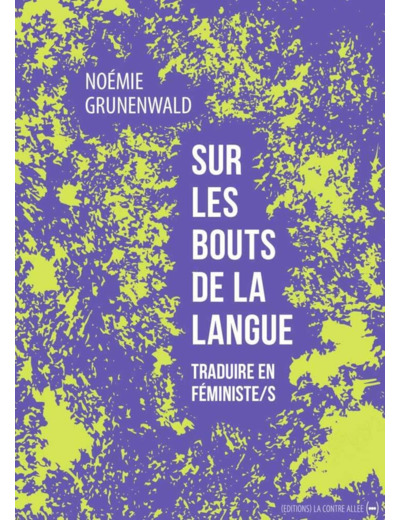 SUR LES BOUTS DE LA LANGUE - TRADUIRE EN FEMINISTE/S