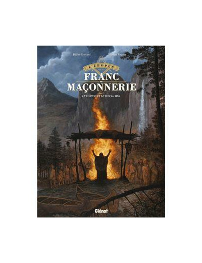 L'épopée de la franc-maçonnerie - Le Compas et le Tomahawk Tome 05