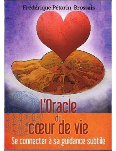 L'Oracle du coeur de vie - Se connecter à sa guidance subtile