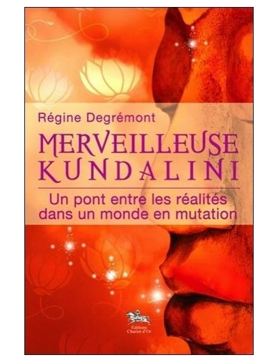 Merveilleuse Kundalini - Un pont entre les réalités dans un monde en mutation