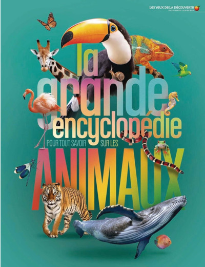 LA GRANDE ENCYCLOPEDIE POUR TOUT SAVOIR SUR LES ANIMAUX