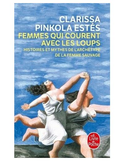 Femmes qui courent avec les loups - Histoires et mythes de l'archétype de la femme sauvage