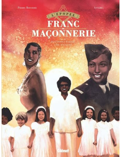 L'épopée de la franc-maçonnerie - Tome 14 - Joséphine Baker, l'humaniste