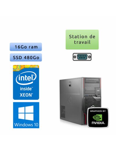 Fujitsu Celsius R920 - Windows 10 -  E5-2640 16Go 480Go SSD - GTX 1650 - Station de travail