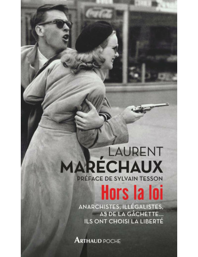 HORS LA LOI - ANARCHISTES, ILLEGALISTES, AS DE LA GACHETTE... ILS ONT CHOISI LA LIBERTE