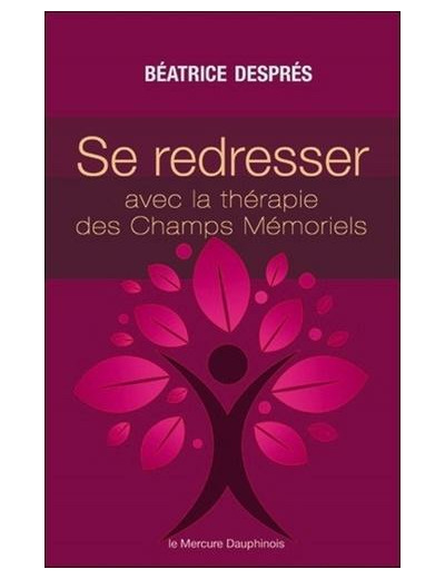 Se redresser avec la Thérapie des Champs Mémoriels