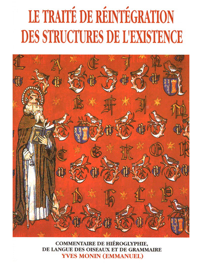 Le Traité de Réintégration des Structures de l'Existence Commentaire de hiéroglyphiede langue des oiseaux et de grammaire.