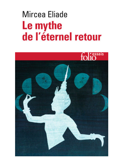 Le Mythe de l'éternel retour - Archétypes et répétition
