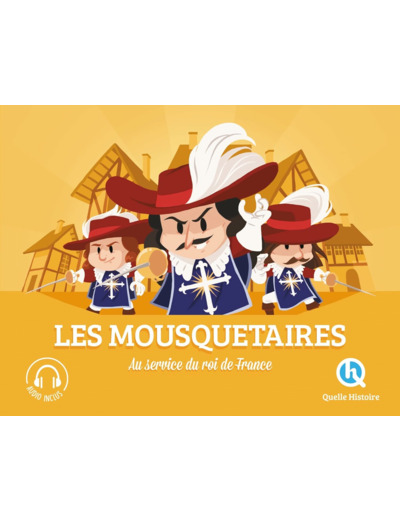 LES MOUSQUETAIRES - AU SERVICE DU ROI DE FRANCE