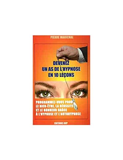 DEVENEZ UN AS DE L'HYPNOSE EN 10 LECONS