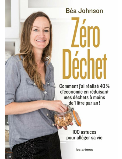 ZERO DECHET - 100 ASTUCES POUR ALLEGER SA VIE