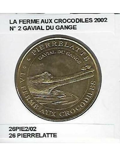 26 PIERRELATTE LA FERME AUX CROCODILES Numero 2 GAVIAL DU GANGE 2002 SUP