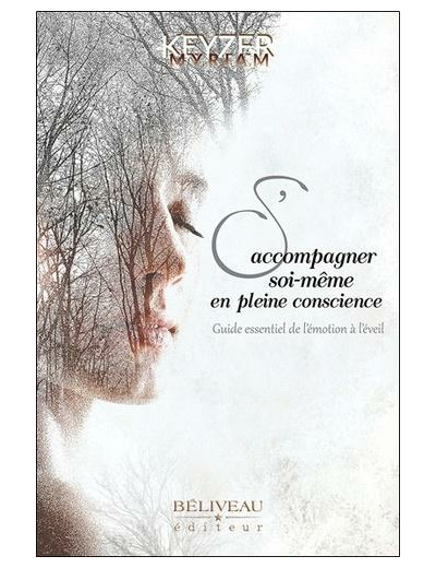 S'accompagner soi-même en pleine conscience - Guide essentiel de l'émotion à l'éveil -