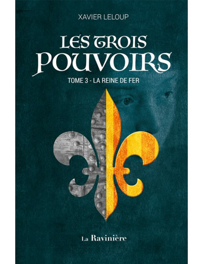 LES TROIS POUVOIRS - T03 - LA REINE DE FER