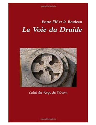 Entre L'if Et Le Bouleau. La Voie Du Druide