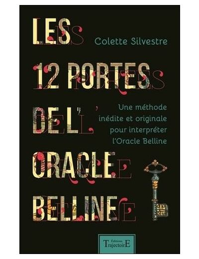 Les 12 portes de l'oracle Belline - Une méthode inédite et originale pour interpréter l'Oracle Belline