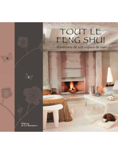 Tout le Feng Shui - Harmonie de son espace de vie