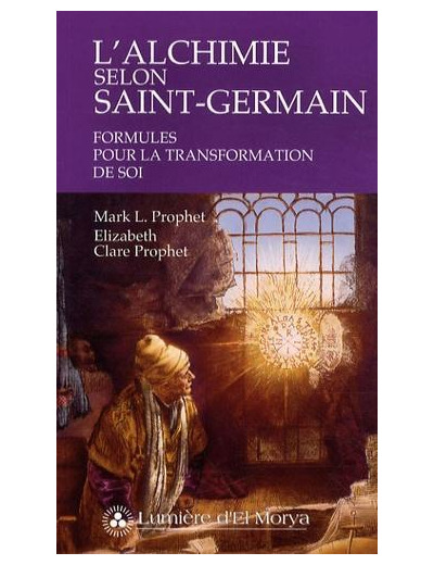 L'alchimie selon Saint-Germain - Formules pour la transformation de soi