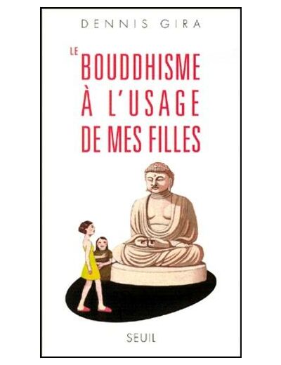 Le bouddhisme à l'usage de mes filles