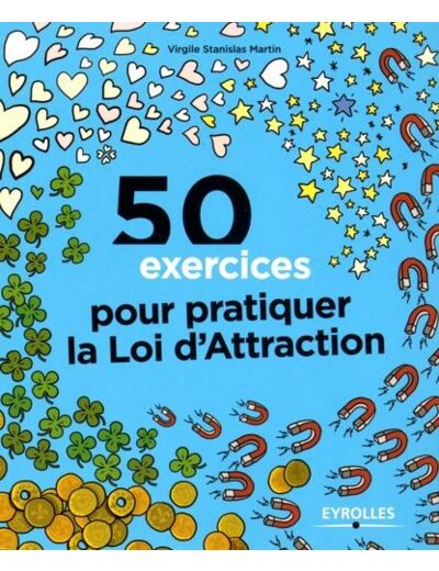 50 exercices pour pratiquer la loi d'attraction